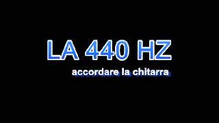 Accordare la Chitarra LA 440 hz  Accordatore Chitarra Acustica Classica Elettrica [upl. by Oam434]