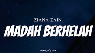 ZIANA ZAIN  Madah Berhelah  Lyrics [upl. by Gnivri]