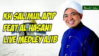 KH SALIMUL APIP FEAT AL HASANI LIVE MEDLEY AJIB 1 [upl. by Niad998]