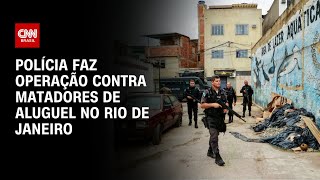 Polícia faz operação contra matadores de aluguel no Rio de Janeiro  BASTIDORES CNN [upl. by Eniarol]