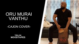 Oru Murai Vanthu  Nagavalli  Cajon Cover Version Moodtapes  TRILOK [upl. by Iv]