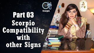 Part 03  Scorpio Compatibility with other Signs  Aliya Nazeer [upl. by Dlareme]