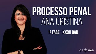 Processo Penal  Ana Cristina  1ª Fase XXXII OAB [upl. by Falcone]