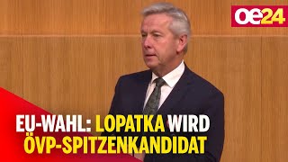 EUWahl Lopatka wird ÖVPSpitzenkandidat [upl. by Aneeuqahs717]