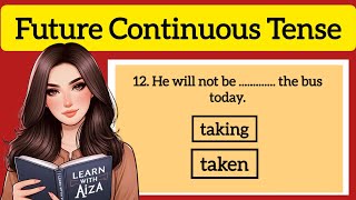 FUTURE CONTINUOUS TENSE QUIZ  TENSES PRACTICE QUESTIONS  GRAMMAR QUIZ [upl. by Marr]