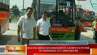 BT Bagong MMDA Bus Management amp Dispatch Syste sa Parañaque City binuksan na [upl. by Ynelram]