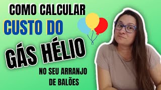 Como CALCULAR CUSTO do GÁS HÉLIO no seu arranjo de Balões  Decoração com Balões por Lau Decora [upl. by Walford915]