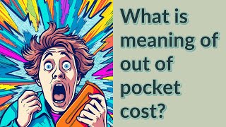 What is meaning of out of pocket cost [upl. by Hamitaf365]