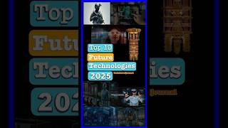 Top 10 Future Technologies In 2025 trending technology shortsvideo [upl. by Maritsa551]