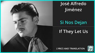 José Alfredo Jiménez  Si Nos Dejan Lyrics English Translation  Spanish and English Dual Lyrics [upl. by Alick55]