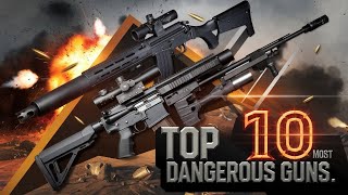 Top 10 Most Powerful and Dangerous Guns in the World  Deadliest Modern Firearms You Won’t Believe [upl. by Othilia370]