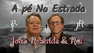 João Rezende amp Raí  A Pé na Estrada [upl. by Salamanca]