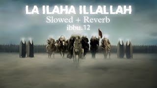 La Ilaha Illallah  Tawhid  Army Of Imam Mahdi  Slowed  Reverb  ibbu12 [upl. by Ecnarwal]