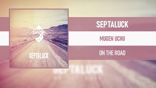 SEPTALUCK  MUGEN UCHU ON THE ROAD 2020 [upl. by Frasco]