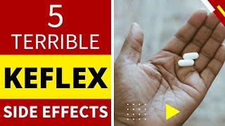 5 TERRIBLE KEFLEX SIDE EFFECTS [upl. by Nosyerg]