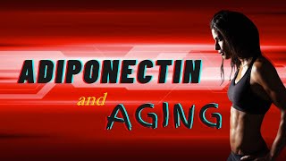 Adiponectin and aging [upl. by Ayikur]