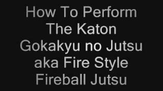 How To Perform The Katon Gokakyu no Jutsu grand fireball [upl. by Corley]