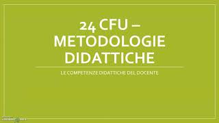 24 CFU  METODOLOGIE DIDATTICHE dalla lezione frontale allapprendimento attivo [upl. by Lennox]