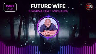 Stamina ft Mkwawa  Future wife Part1Official Audio [upl. by Oderfla872]