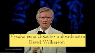 David Wilkerson  Vysoká cena Božieho milosrdenstva [upl. by Negyam64]