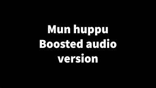 Mun Huppu  Doplexify boosted audio version [upl. by Nenerb]