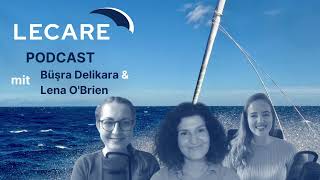 7 LECARE Podcast mit BuÌˆÅŸra Delikara und Lena OÂ´Brien [upl. by Aela]