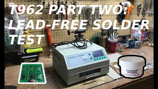 T962 fixed still JUNK Leadfree solder test [upl. by Nueovas254]