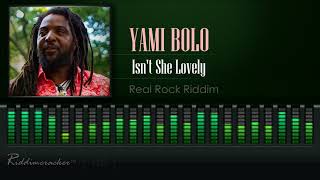 Yami Bolo  Isnt She Lovely Real Rock Riddim HD [upl. by Nonnarb]