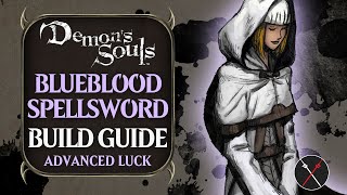 Demon’s Souls Build Guide Blueblood Spellsword PvE Luck Build [upl. by Raama]