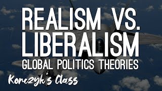 Realism vs Liberalism  Global Politics Theories Compared [upl. by Breed]