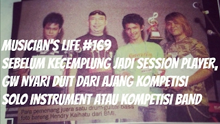 MUSICIANS LIFE 169  Sebelum kecemplung jadi Session Player gw nyari duit dari ajang kompetisi [upl. by Eachelle]