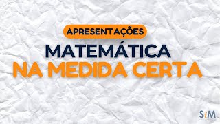 Apresentações  Matemática na Medida Certa  SIM 2024 [upl. by Adaline]