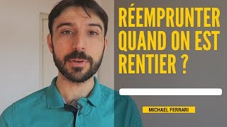 Comment réemprunter quand on est rentier [upl. by Enak425]