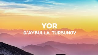 Gaybulla Tursunov – Yor  UzLYRICS [upl. by Gerhardt426]