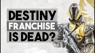 Destiny Is A DEAD FRANCHISE [upl. by Einiar]