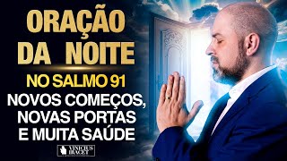 Oração da Noite 7 de Setembro no Salmo 91 Ao Vivo Novos começos portas e saúde ViniciusIracet [upl. by Enyamrahs]