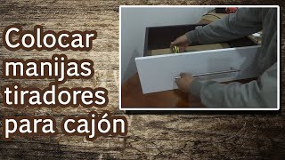 Como instalar una manija o tirador a un cajón [upl. by Nylrahc685]