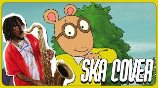 Arthur Theme Song SKA COVER [upl. by Curr674]