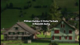 Pilihan Hatiku X Cinta Terbaik X Memilih Setia Tiktok Version [upl. by Evvy]