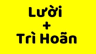 Hay Trì Hoãn và Lười Đây là cách giải quyết [upl. by Atnohsal]