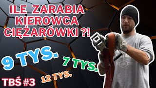 TBŚ 3 Ile zarabia kierowca ciężarowi  Międzynarodówka i Krajowka [upl. by Lebasiairam]