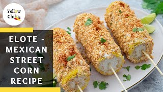 Elote Recipe  How to Make Authentic Mexican Street Corn at Home [upl. by Bigler]