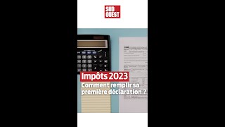 Impôts 2023  Comment remplir sa première déclaration [upl. by Meaghan]