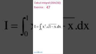 Exercice 47 Calcul intégral 2BACSE SPACE2STUDY MATHS [upl. by Eekram]