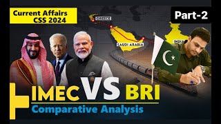 IMEC vs BRI  Comparative Analysis  Current Affairs CSS 2024 by Sir Ahmad Rana [upl. by Patten]