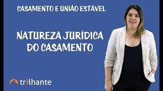 Casamento e União Estável  Natureza Jurídica do Casamento [upl. by Braden]