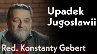 Upadek Jugosławii – bolesne narodziny państw narodowych  Rozmowa z red Konstantym Gebertem [upl. by Noiramed375]