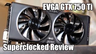 EVGA Superclocked GTX 750 Ti Review [upl. by Llerrat]