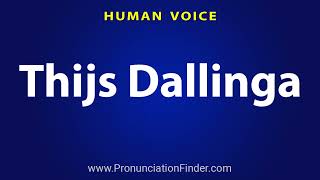 How To Pronounce Thijs Dallinga [upl. by Viviene]