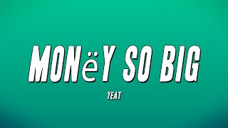 Yeat  Monëy So Big Lyrics [upl. by Hannavas500]